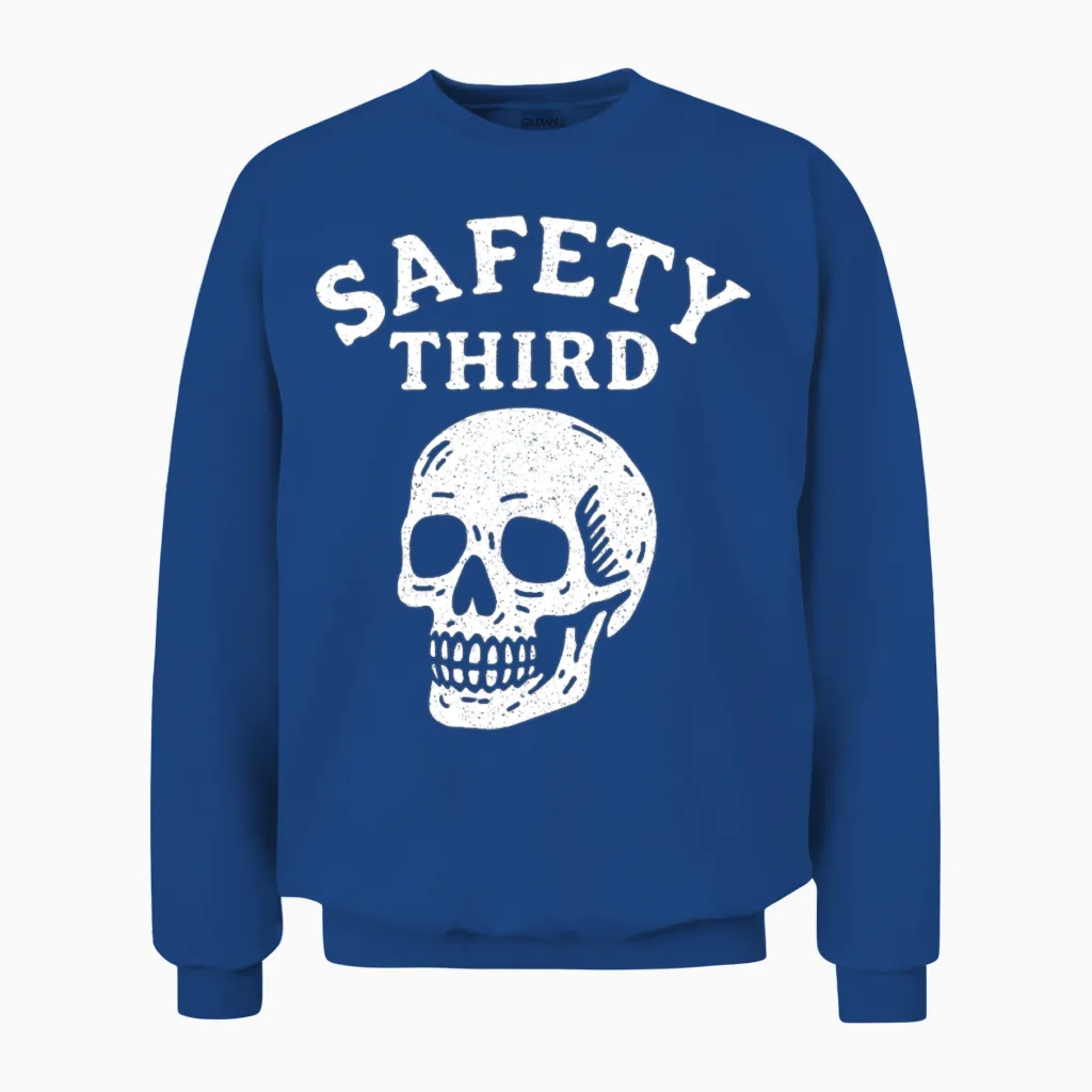 Safety Third Skull Funny Sarcastic Safety Third Unisex Sweatshirt in Royal