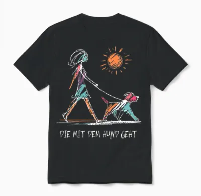 Women's T-Shirt with German Text "die Mit Dem Hund Geht" [german Language], Black Unisex T-Shirt - Black