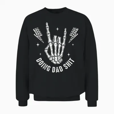 2 Sides Doing Dad Shit Funny Fatherhood Fathers Day Skeleton Unisex Sweatshirt - Black