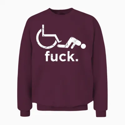 Funny Handicap Shirt Disabled Amputee Tee Humor Wheelchair Unisex Sweatshirt - Maroon