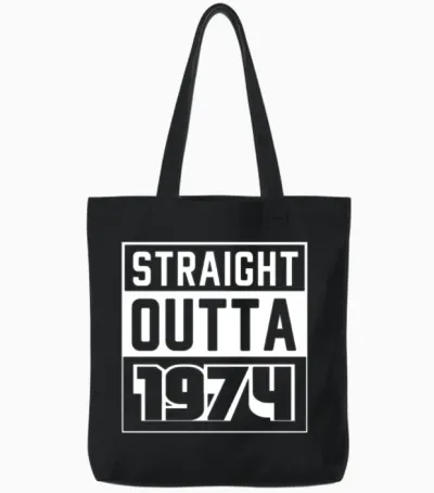 Straight Outta 1974 Birthday 1974 Born 1974 Tote Bags - Black