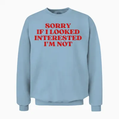 Sorry if I Looked Interested I'm Not Y2k Aesthetic Trendy Unisex Sweatshirt - Light Blue
