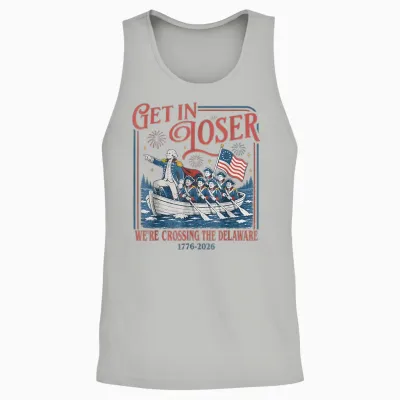 Get in Loser We're Crossing the Delaware 1776 2026 4th July Unisex Tank Top - Ash