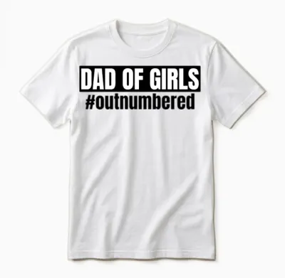 Dad of Girls Outnumbered Unisex T-Shirt - White