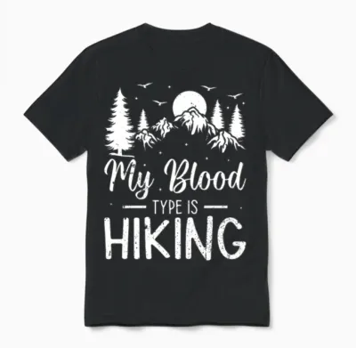Outdoor Hiking Lover - My Blood Type Is Hiking Unisex T-Shirt - Black