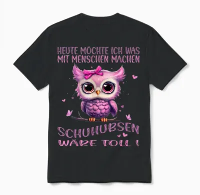 T-Shirt with German Text "eule - Heute Möchte Ich Was Mit Menschen Machen (german Language"), Black Unisex T-Shirt - Black