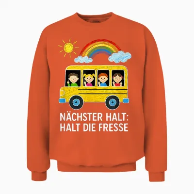 Nächster Halt Halt Die Fresse Unisex Sweatshirt - Orange