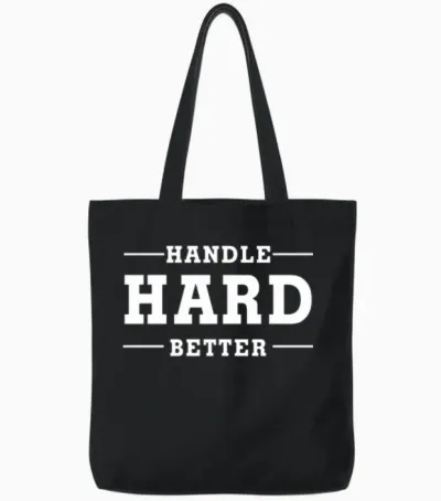 Handle Hard Better Tote Bags - Black