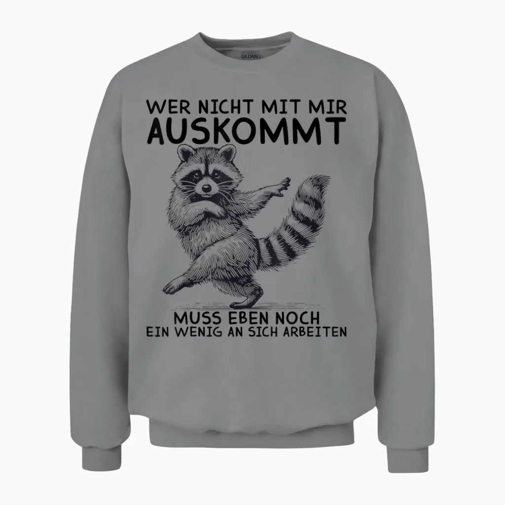 Lustige Tshirts Männer Wer Nicht Mit Mir Auskommt Muss Eben Unisex Sweatshirt in Sport Grey