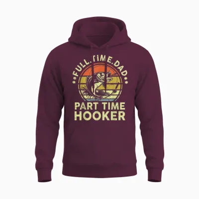 Fishing Part Time Hooker Funny Bass Dad Father Day Unisex Hoodie - Maroon