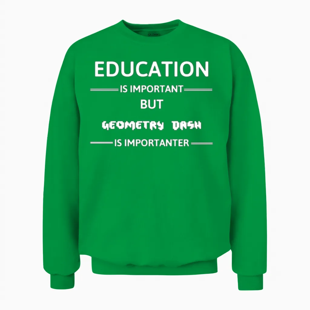 Education Is Important but Geometry Dash Is Import Unisex Sweatshirt in Irish Green
