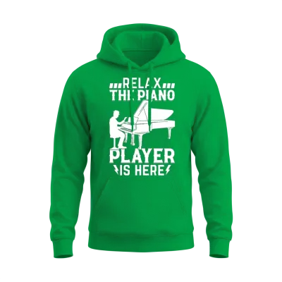 Relax the Piano Player Is Here - Piano Player Pian Unisex Hoodie - Irish Green