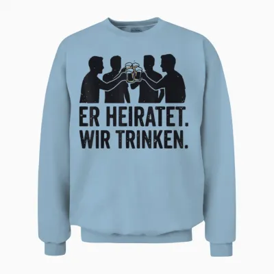 Er Heiratet Wir Trinken Jga Team Bräutigam Party Outfit Unisex Sweatshirt - Light Blue