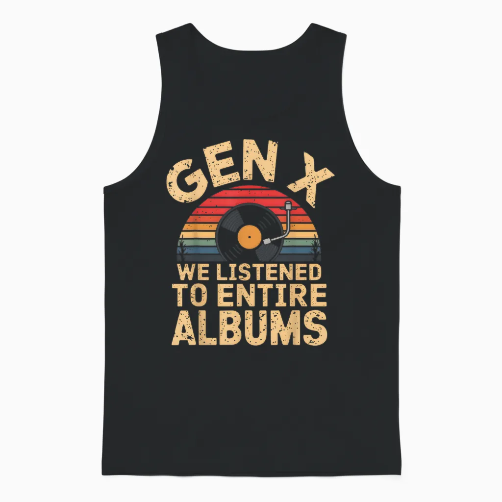 Generation X We've Listened to Full Albums Funny Gen X T-Shirt, Black, S Unisex Tank Top in Black