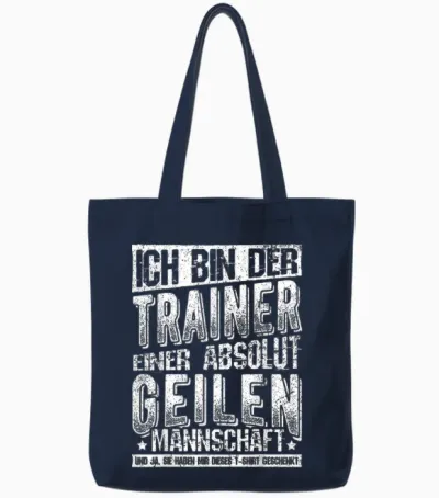 T-Shirt with German Text "ich Bin Der Trainer Einer Absolut Geilen Mannschaft Coach, Black Tote Bags - Navy