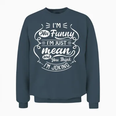 Not Funny Just Mean | Funny Quotes | Sarcasm Unisex Sweatshirt - Dark Heather