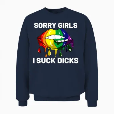 Sorry Girls I Suck Dicks Like Boys Im Gay Lgbt Csd Geschenk Unisex Sweatshirt - Navy