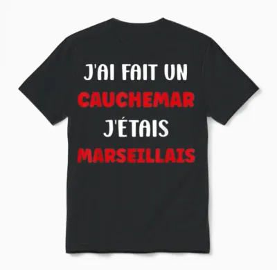 Marseille Humour J’ai Fait Un Cauchemar J’étais Marseillais Unisex T-Shirt - Black