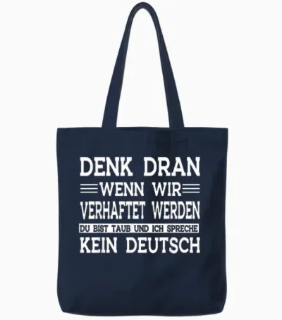 Denk Dran Wenn Wir Verhaftet Werden Du Bist Taub Tote Bags - Navy