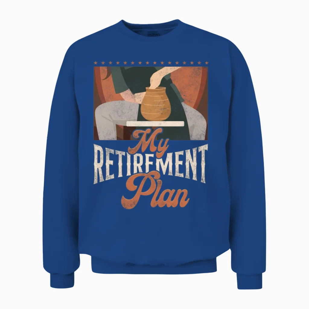 Pottery Ceramics Artist Retired My Unisex Sweatshirt in Royal