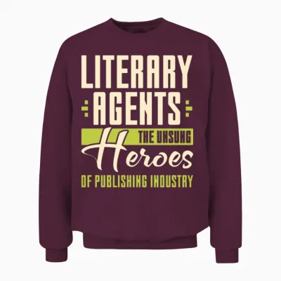 Literary Agents the Unsung Heroes of Publishing Unisex Sweatshirt - Maroon