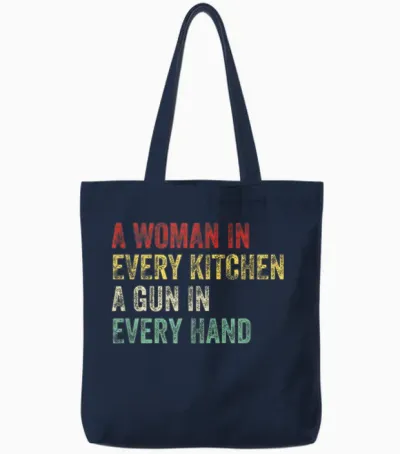 A Woman in Every Kitchen a Gun in Each Hand Funny Men and Women Tote Bags - Navy