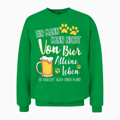 Ein Mann Kann Nicht Von Bier Alleine Leben Hundepapa Unisex Sweatshirt - Irish Green