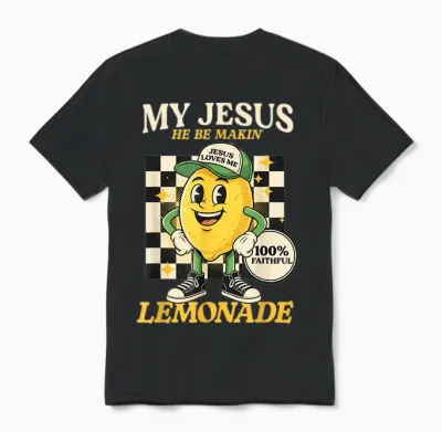 Life Gave Me Some Lemons but My Jesus He Be Making Lemonade Unisex T-Shirt - Black