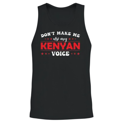 Don´t Make Me Use My Kenyan Voice Unisex Tank Top - Black