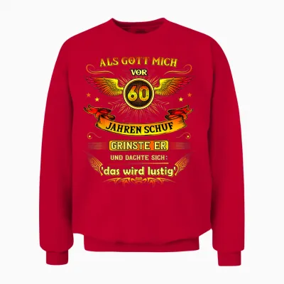 60th Birthday T-Shirt with German Text "als Gott Mich Vor 60 Jahre Schuf Grinse Er 60th, Black Unisex Sweatshirt - Red