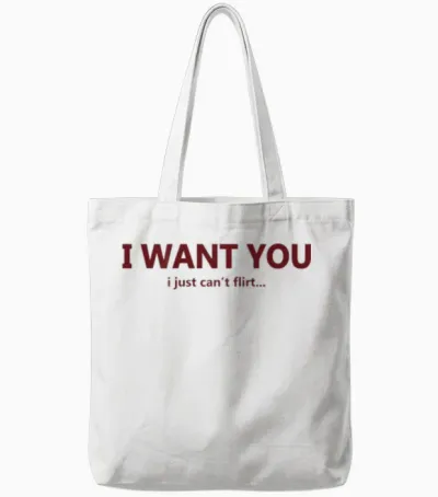 Funny I Want You I Just Can't Flirt Quote Tote Bags - White