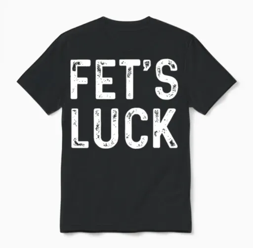 Fets Luck Funny Joke Humor Men Women Apparel Unisex T-Shirt in Black