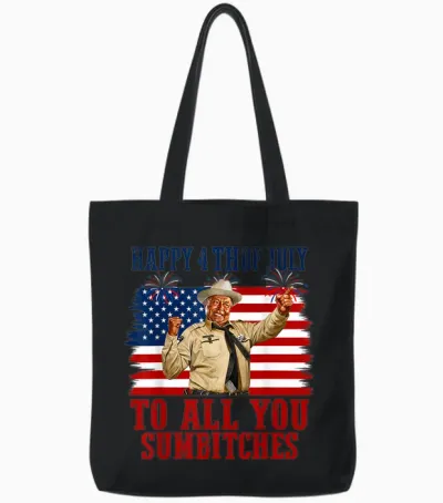 Happy 4th of July to All You Sumbitches Tote Bags - Black