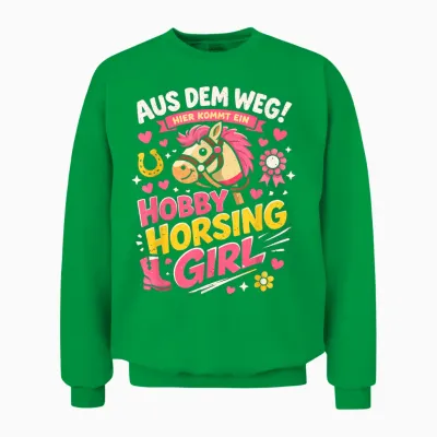 Mach Platz Ich Bin Hobby Horsing Girl Unisex Sweatshirt - Irish Green