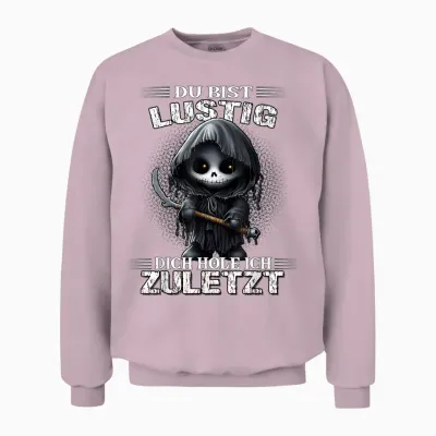 T-Shirt with German Text "du Bist Lustig Dich Hol Ich Letzt Sarkasmus Reaper", Black Unisex Sweatshirt - Light Pink