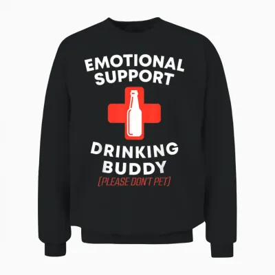 Emotional Support Drinking Buddy Adult Funny Drinking Unisex Sweatshirt - Black