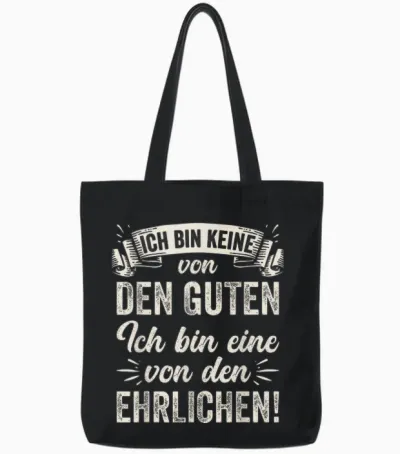 Ich Bin Keine Von Den Guten Ich Bin Eine Von Den Ehrlichen Tote Bags - Black