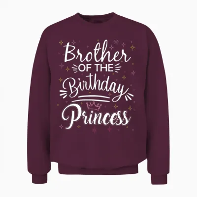 Brother of the Birthday Princess Funny Birthday Unisex Sweatshirt - Maroon