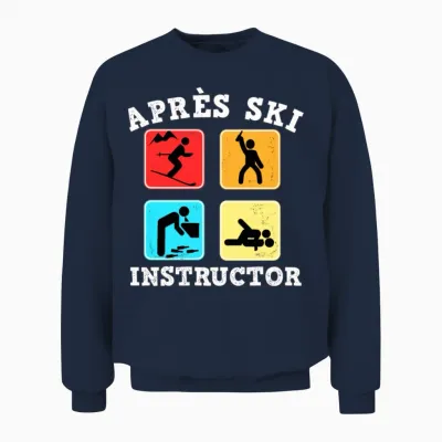 Apres-Ski Instructor for Crazy Skier Unisex Sweatshirt - Navy