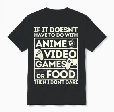When It's Not About Anime, Video Games or Food Unisex T-Shirt - Black