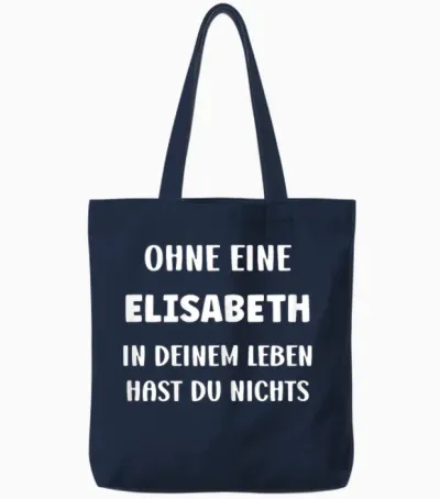 Ohne Eine Elisabeth in Deinem Vorname Elisabeth Tote Bags - Navy