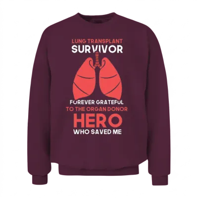 Lung Transplant Survivor Forever Grateful Unisex Sweatshirt - Maroon