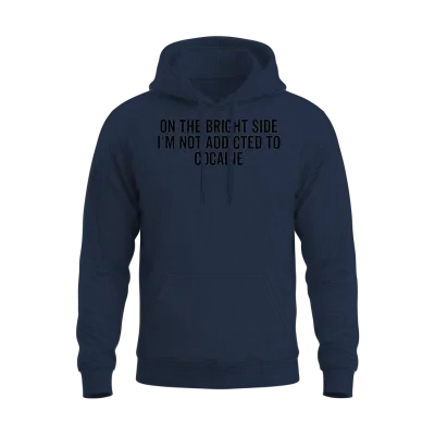 On the Bright Side I'm Not Addicted to Cocaine Unisex Hoodie - Navy