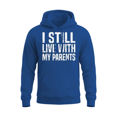 I Still Live with My Parents Unisex Hoodie - Royal