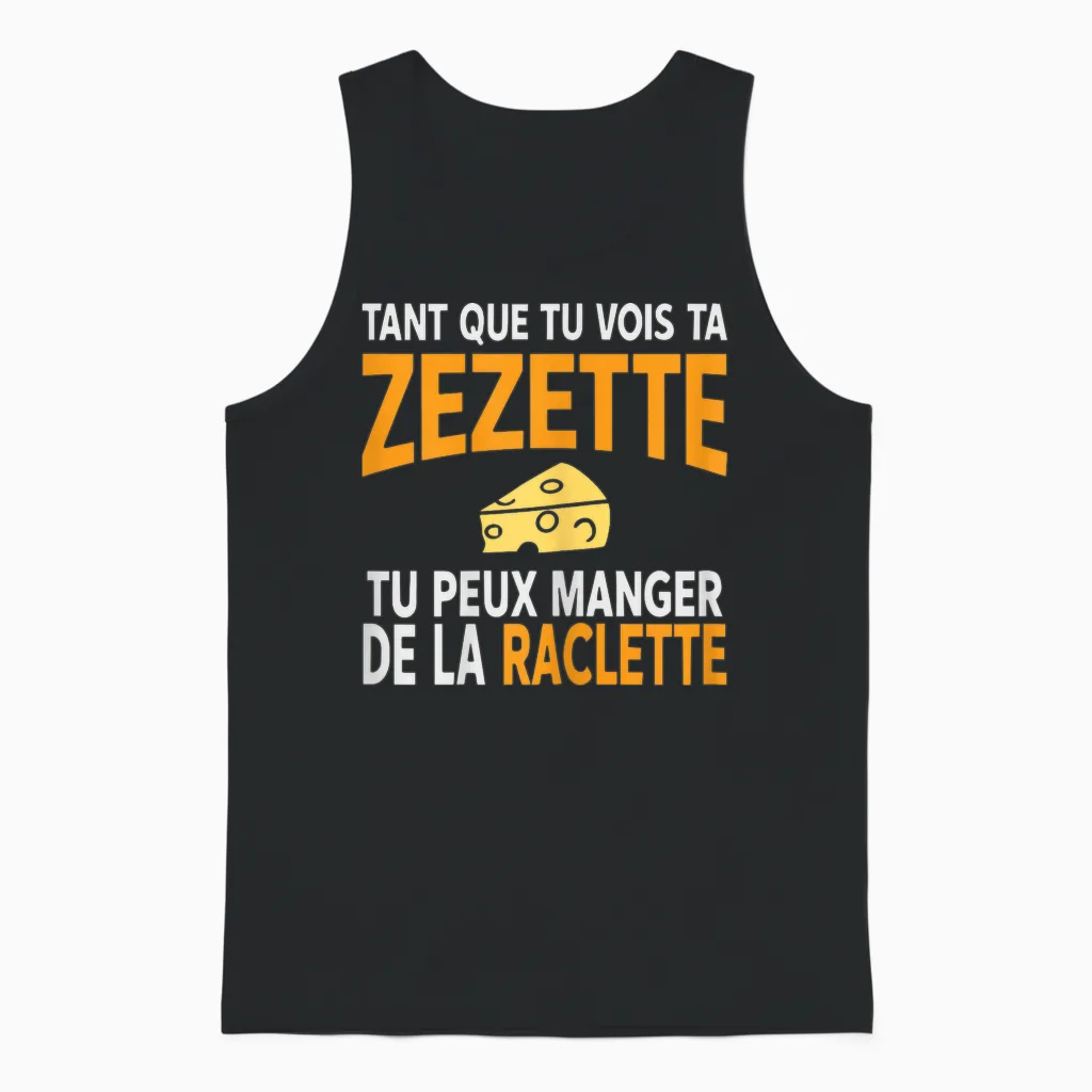 Humour Drôle Fromage Raclette Tant Que Tu Vois Ta Zezette Unisex Tank Top in Black