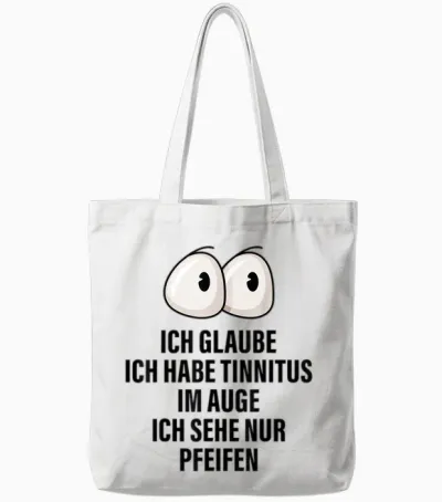 Ich Glaube Ich Habe Tinnitus Im Auge Spruch Geschenk Lustige Tote Bags - White