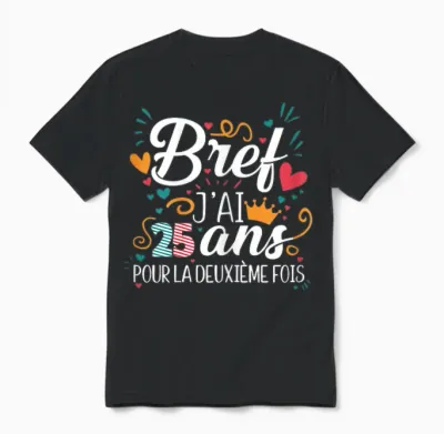 Bref J'ai 25 Ans 50 Years Birthday Gift Unisex T-Shirt - Black