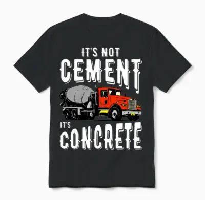 Not Cement It's Concrete Funny Concrete Mixer Unisex T-Shirt - Black