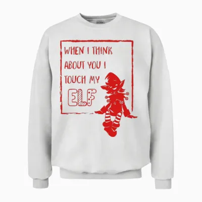 I Touch My Elf Unisex Sweatshirt - White