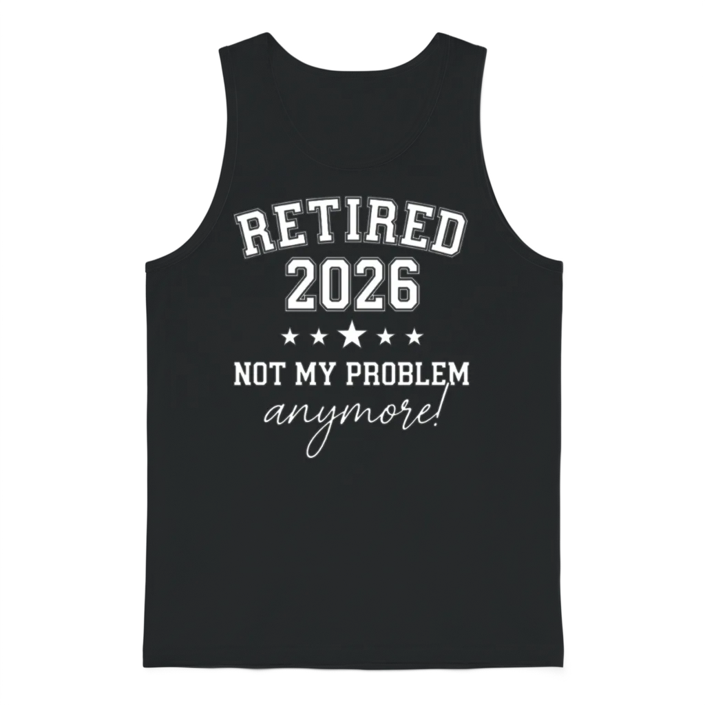 Retired 2026 Not My Problem Anymore, Est 2026 Unisex Tank Top - Black